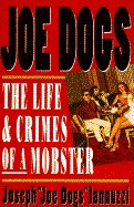Joe Dogs: The Life and Crimes of a Mobster