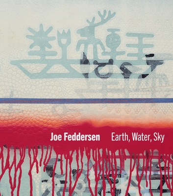 Joe Feddersen: Earth, Water, Sky - Ahtone, Heather (Editor), and Allen, Rachel (Editor)