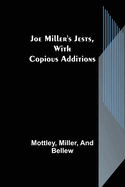 Joe Miller's Jests, with Copious Additions