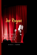Joe Rogan: Unfiltered Wisdom and Uncommon Journeys