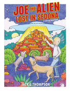 Joe the Alien: Lost in Sedona: A coloring-storybook
