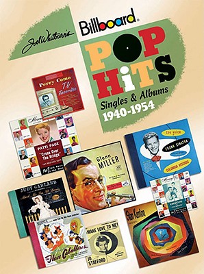 Joel Whitburn's Billboard Pop Hits: Singles and Albums 1940-1954 - Whitburn, Joel