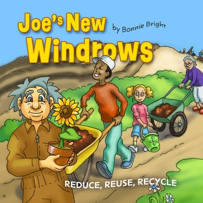 Joe's New Windrows: Reduce, Reuse, Recycle - Bright, Bonnie