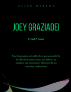 Joey Graziadei: Une biographie d?taill?e de la personnalit? de la t?l?vision am?ricaine, ses d?buts, sa carri?re, ses relations et l'histoire de ses r?centes r?alisations