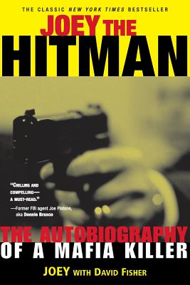 Joey the Hitman: The Autobiography of a Mafia Killer - Fisher, David, and Willis, Clint (Editor)