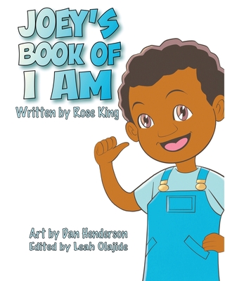 Joey's Book Of I Am - King, Rose, and Olajide, Leah (Editor)