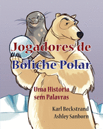 Jogadores de Boliche Polar: Uma Hist?ria sem Palavras