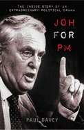 Joh for Pm: The Inside Story of an Extraordinary Political Drama