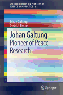 Johan Galtung: Pioneer of Peace Research
