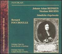 Johann Adam Reinken, Nicolaus Bruhns: Smtliche Orgelwerke - Bernard Foccroulle (organ)