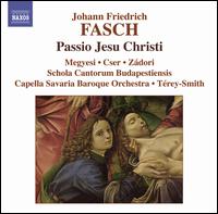 Johann Friedrich Fasch: Passio Jesu Christi - Maria Zadori (soprano); Peter Cser (bass); Zoltán Megyesi (tenor); Schola Cantorum Budapestiensis (choir, chorus);...