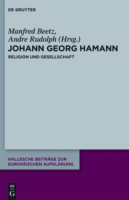 Johann Georg Hamann: Religion Und Gesellschaft - Beetz, Manfred (Editor), and Rudolph, Andre (Editor)