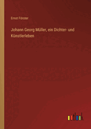 Johann Georg Mller, ein Dichter- und Knstlerleben