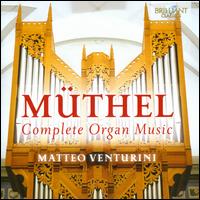 Johann Gottfried Mthel: Complete Organ Music - Matteo Venturini (organ)