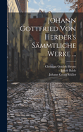 Johann Gottfried Von Herder's S?mmtliche Werke ...