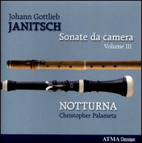 Johann Gottlieb Janitsch: Sonate da Camera, Vol. 3 - Notturna; Christopher Palameta (conductor)
