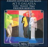 Johann Gottlieb Naumann: Aci e Galatea - Brigitte Geller (soprano); Christiane Libor (soprano); Klaus Hager (baritone); Marcus Ullmann (tenor);...