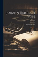 Johann Heinrich Voss; Volume 1