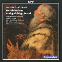 Johann Mattheson: Der Liebreiche und Geduldige David - Christian Hilz (bass); Max Ciolek (tenor); Nicki Kennedy (soprano); Raimonds Spogis (bass); Klner Akademie (choir, chorus);...
