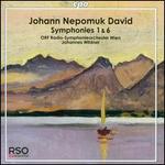 Johann Nepomuk David: Symphonies Nos. 1, 6