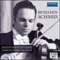 Johann Sebastian Bach: Complete Works for Violin - Anthony Spiri (harpsichord); Benjamin Schmid (violin); Clara Dent (oboe d'amore); Helge Rosenkranz (violin);...