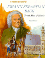 Johann Sebastian Bach: Great Man of Music