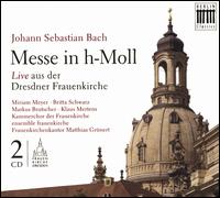 Johann Sebastian Bach: Messe in h-Moll - Britta Schwarz (alto); Ensemble Frauenkirche; Klaus Mertens (bass); Markus Brutscher (tenor); Miriam Meyer (soprano);...