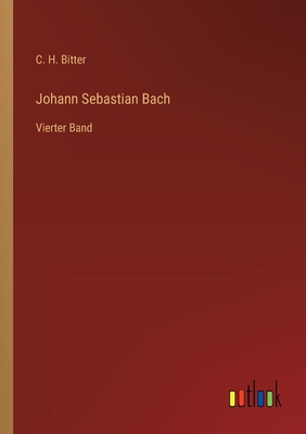 Johann Sebastian Bach: Vierter Band - Bitter, C H