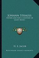 Johann Strauss: Father and Son a Century of Light Music - Jacob, H E