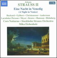 Johann Strauss II: Eine Nacht in Venedig (A Night in Venice) - Anna Larsdottor Persson (mezzo-soprano); Anna Maria Krawe (soprano); Daniel Buckard (tenor); Erika Andersson (mezzo-soprano);...