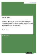 Johann Wolfgang von Goethes Erlknig. Verschiedene Unterrichtsmethoden in der Gymnasialen Unterstufe: Ein ?berblick