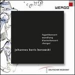 Johannes Boris Borowski: Fagottkonzert; Wandlung; Klavierkonzert; Chergui