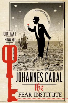 Johannes Cabal: The Fear Institute - Howard, Jonathan L