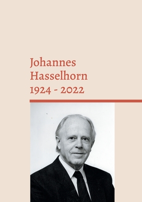 Johannes Hasselhorn 1924 - 2022: Theologe, P?dagoge und Evangelist - Hasselhorn, Fritz (Editor)