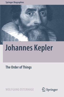 Johannes Kepler: The Order of Things - Osterhage, Wolfgang