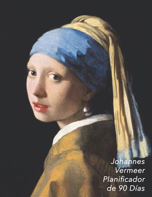 Johannes Vermeer Planificador de 90 D?as: La Joven de la Perla Organizador del Programa Mensual Planificador Semanal de 3 Meses, 12 Semanas Ideal Para La Escuela, El Estudio Y La Oficina - Lode, Parode