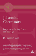 Johannine Christianity: Essays on Its Setting, Sources and Theology