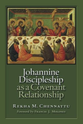 Johannine Discipleship as a Covenant Relationship - Chennattu, Rekham M, and Moloney, Francis J, S.D.B. (Foreword by)