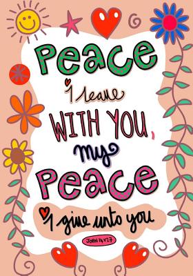 John 14: 27 Peace I Leave With You; My Peace I Give To You: 7x10 Ruled/Lined Blank Journal, Great Gifts for Encouragement, Great Gifts for Chritian Gratuation - Moss, Marie