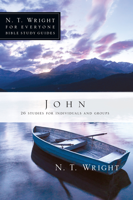 John: 26 Studies for Individuals or Groups - Wright, N T, and Berglund, Kristie (Contributions by)