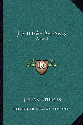 John-A-Dreams: A Tale - Sturgis, Julian