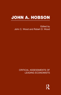 John A. Hobson: Critical Assessments of Leading Economists