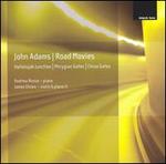 John Adams: Phrygian Gates; Hallelujah Junction; China Gates; Road Movies