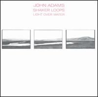 John Adams: Shaker Loops; Light Over Water - Ahling Neu (viola); Brian McCarty (french horn); Dan Smiley (violin); Don Kenelly (trombone); Gary Lowendusky (bass);...