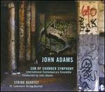 John Adams: Son of Chamber Symphony; String Quartet