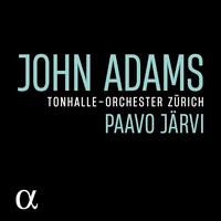 John Adams - Zurich Tonhalle Orchestra; Paavo Jrvi (conductor)