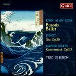 John Alan Rose: Buson's Ballet; D'Indy: Trio Op. 29; Mendelssohn: Konzertstuck Op. 113