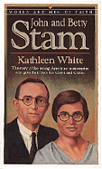 John and Betty Stam - White, Kathleen, Ph.D.