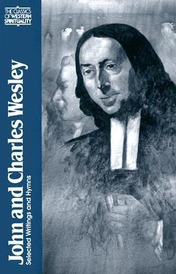John and Charles Wesley: Selected Prayers, Hymns, Journal Notes, Sermons, Letters and Treatises - Whaling, Frank (Editor), and Outler, Albert (Preface by)