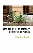 John and Irene; an Anthology of Thoughts on Woman